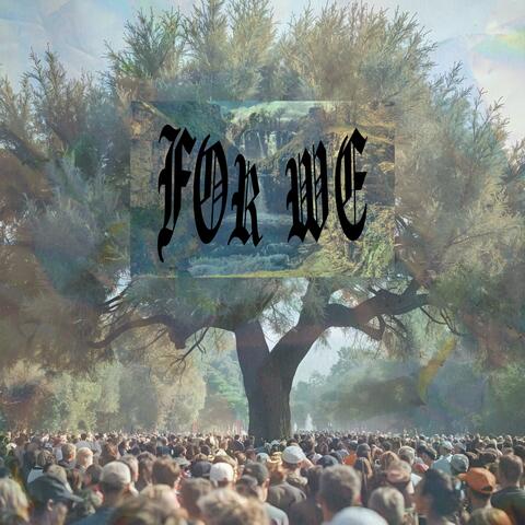 FOR WE