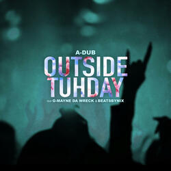 Outside Tuhday (feat. G-Mayne da Wreck & BeatsByNIX)