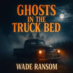 Ghosts in the Truck Bed
