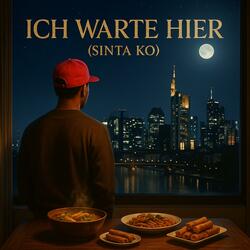 Ich Warte Hier (Sinta Ko)