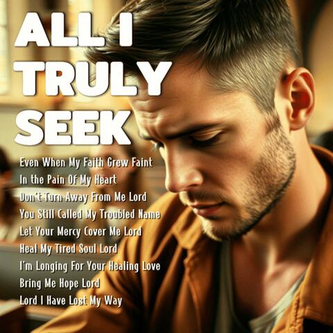 All I Truly Seek