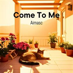 Come To Me