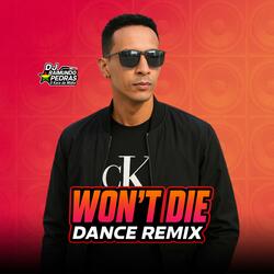 Wont't Die (Dance Remix)