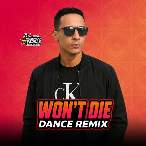 Wont't Die (Dance Remix)