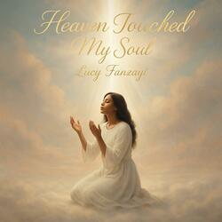 Heaven Touched My Soul