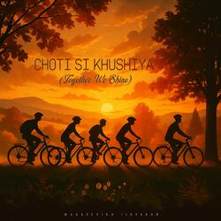 Choti Si Khushiya (Together We Shine)