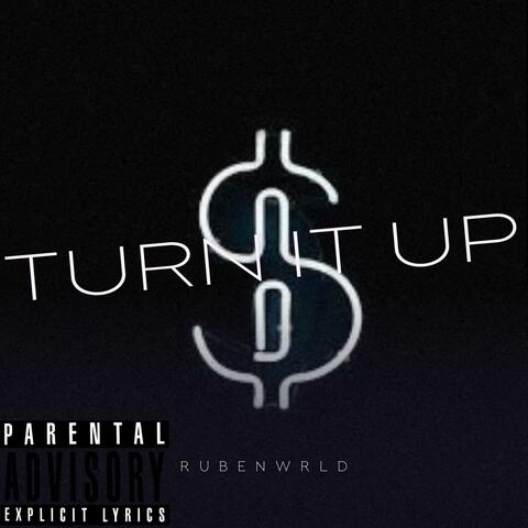 TURN IT UP