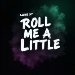 Roll Me A Little