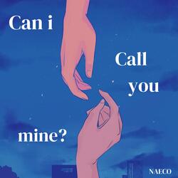 Can I Call You Mine?