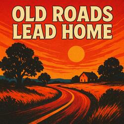 Old Roads Lead Home