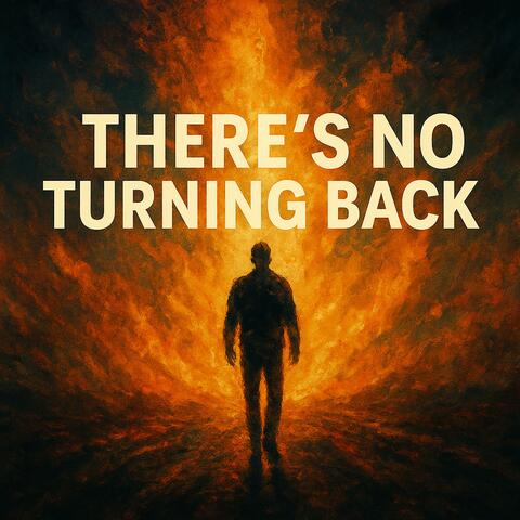 There's No Turning Back