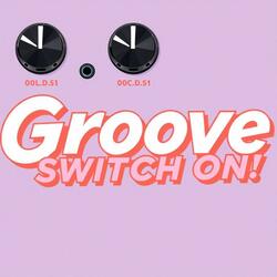Groove Switch On!