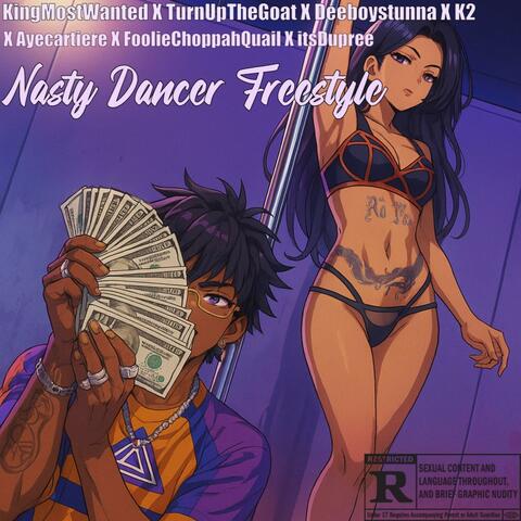 Nasty Dancer Freestyle (feat. TurnUpTheGoat, Deeboystunna & FoolieChoppahQual)