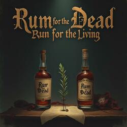 Rum for the Dead, Rum for the Living (Pirate Sea Shanty)