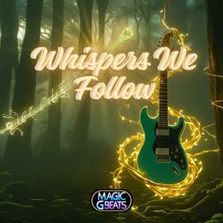 Whispers We Follow
