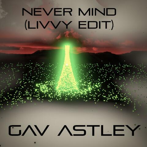 Never Mind (Livvy Edit)