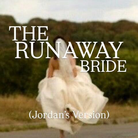 The Runaway Bride (Jordan’s Version)
