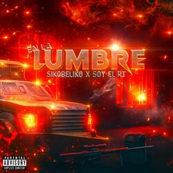 En La Lumbre (Cumbia Belica) (feat. Soy El RT)