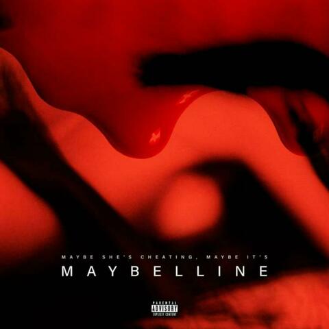 Maybe She's Cheating, Maybe Its Maybelline