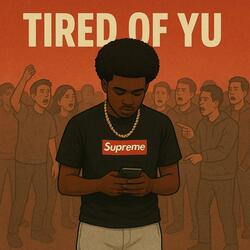 Tired of yu