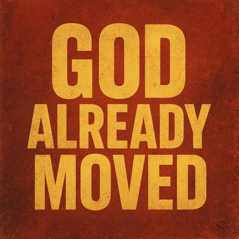 God Already Move