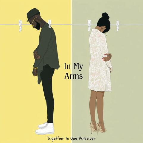 In My Arms (Together in One Voice Version)