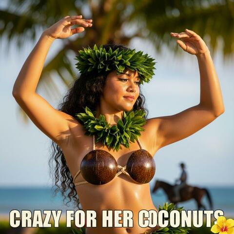 Crazy For Her Coconuts