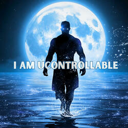 I Am Uncontrollable Pt. 2