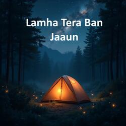 Lamha Tera Ban Jaaun