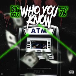 Who You Know (feat. Teejayx6)