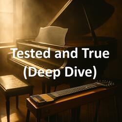 Tested and True (Deep Dive)