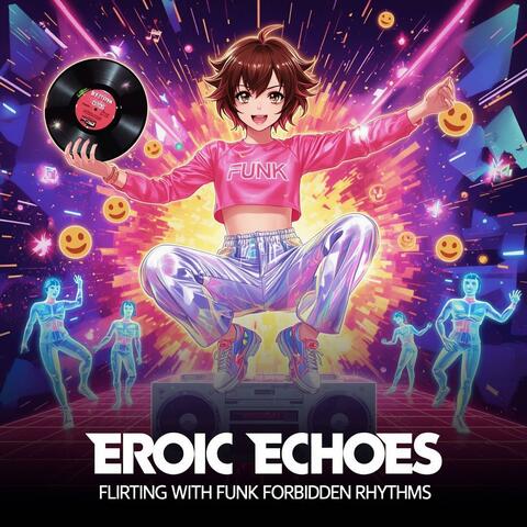 Eroic Echoes: Flirting with Funk Forbidden Rhythms