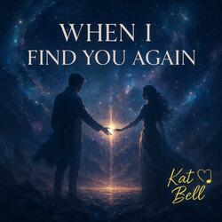 When I Find You Again