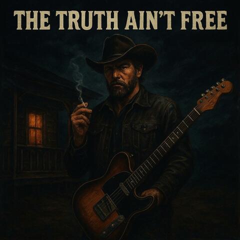 The truth ain't free
