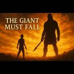 THE GIANT MUST FALL