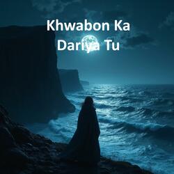Khwabon Ka Dariya Tu