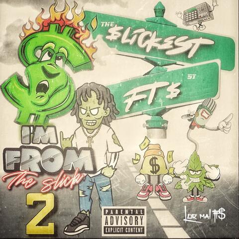Im From The Slick 2