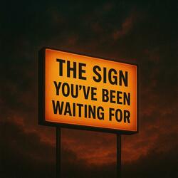 The Sign You've Been Waiting For