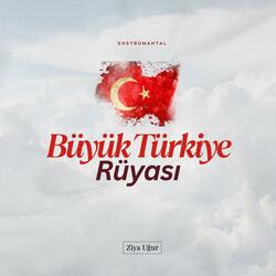Büyük Türkiye Rüyası (Enstrümantal)
