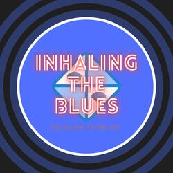Inhaling the Blues