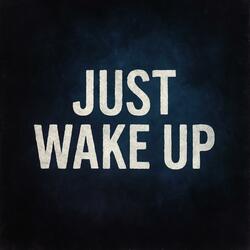 Just Wake Up