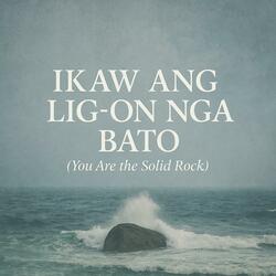Ikaw ang Lig-on nga Bato
