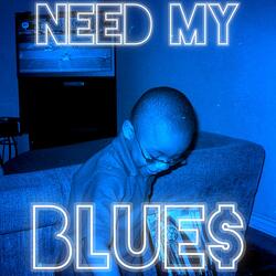 NEED MY BLUE$