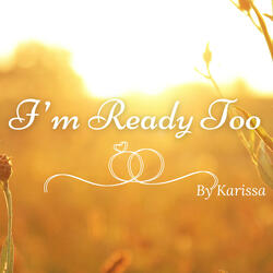 I'm Ready Too (Wedding Version)