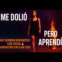 Me dolio pero aprendi