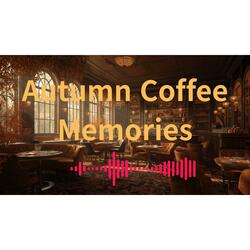 Autumn Coffee Memories