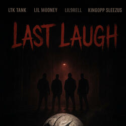 LAST LAUGH (feat. Lil Mooney, Lil9rell & Kingopp Sleezus)