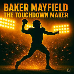 BAKER MAYFIELD THE TOUCHDOWN MAKER