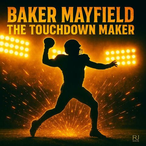 BAKER MAYFIELD THE TOUCHDOWN MAKER