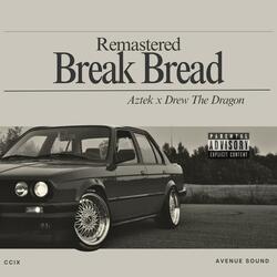 Break Bread (Remastered) (feat. Drew The Dragon)